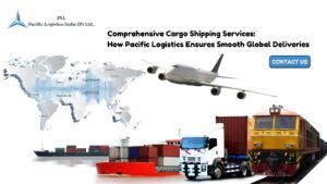 Comprehensive cargo shipping services by Pacific Logistics – ensuring smooth and reliable global freight deliveries across air, sea, and land.